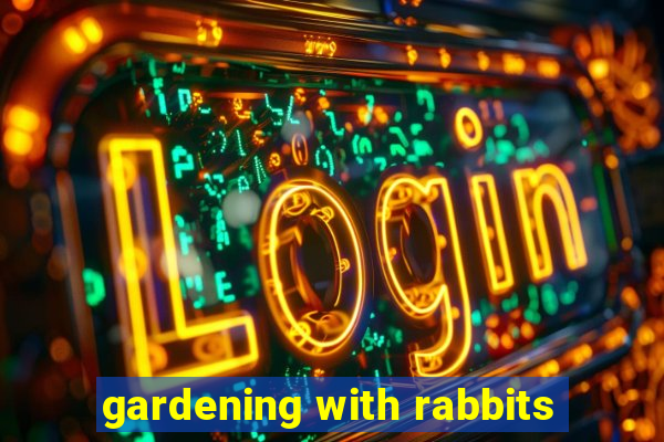 gardening with rabbits