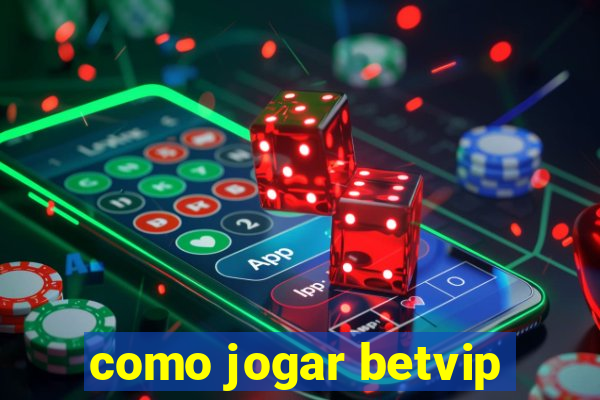 como jogar betvip