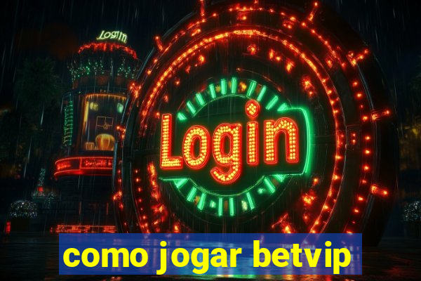 como jogar betvip