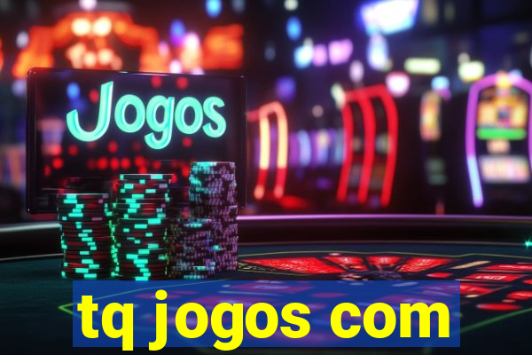 tq jogos com