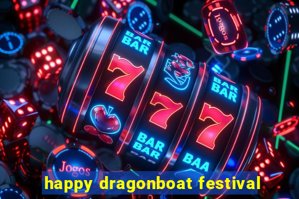 happy dragonboat festival