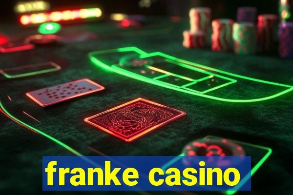 franke casino