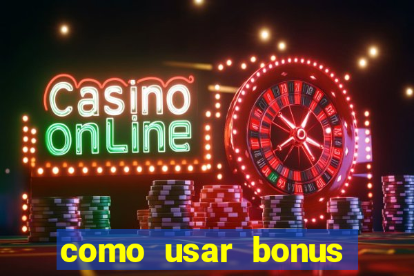 como usar bonus 1win casino