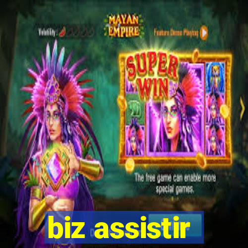 biz assistir