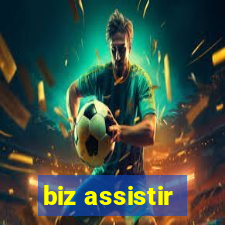 biz assistir