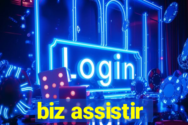 biz assistir