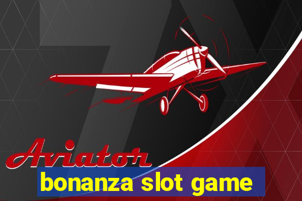 bonanza slot game