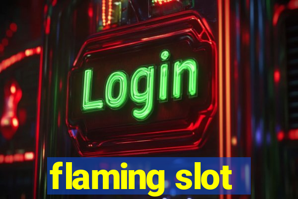 flaming slot