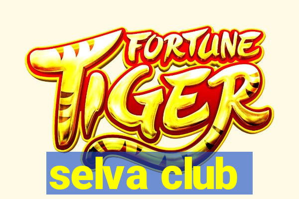 selva club