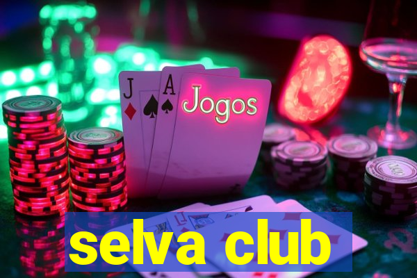 selva club