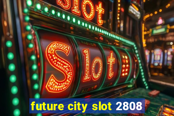 future city slot 2808