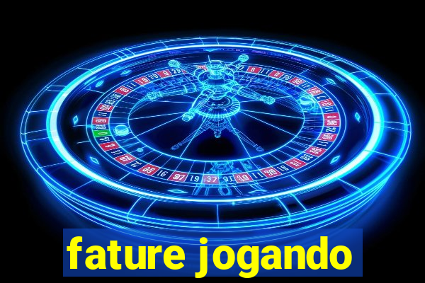 fature jogando