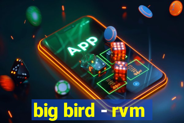 big bird - rvm