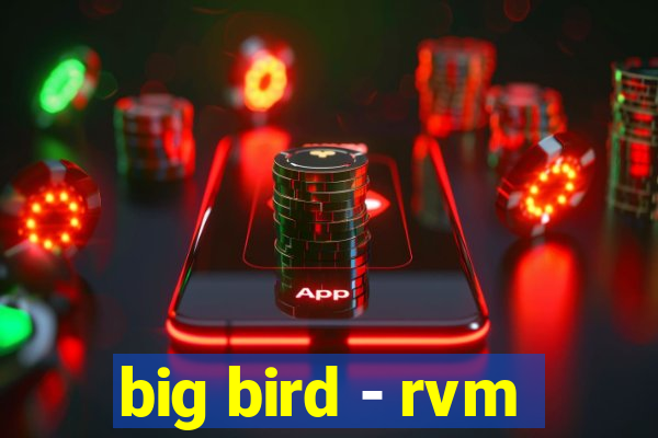 big bird - rvm