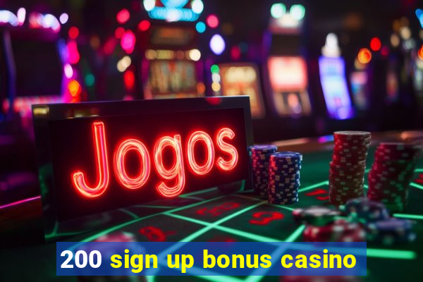 200 sign up bonus casino