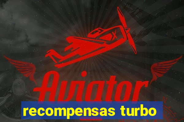 recompensas turbo