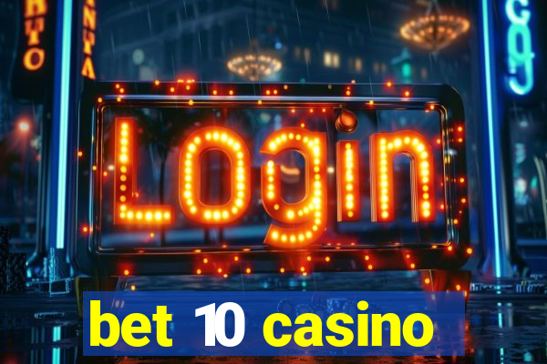 bet 10 casino