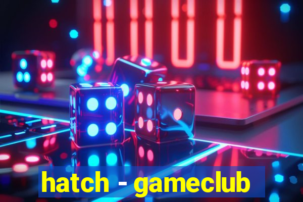 hatch - gameclub