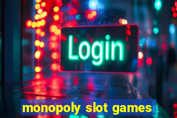 monopoly slot games