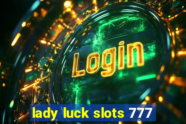 lady luck slots 777