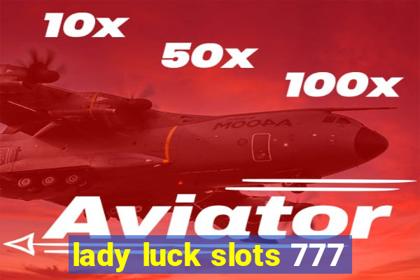 lady luck slots 777