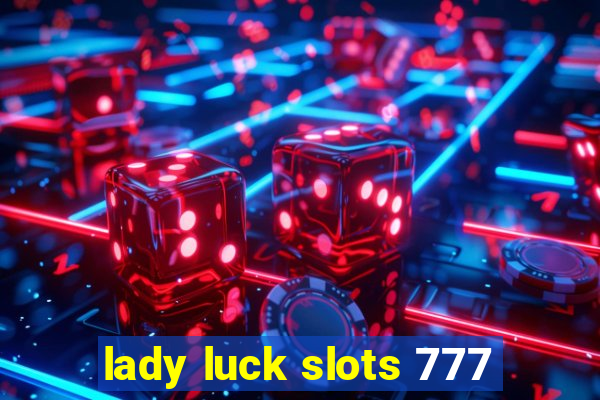 lady luck slots 777