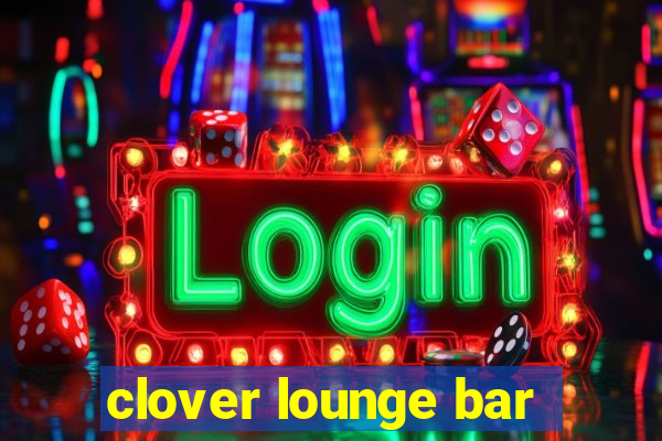 clover lounge bar