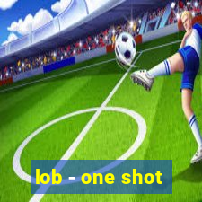 lob - one shot