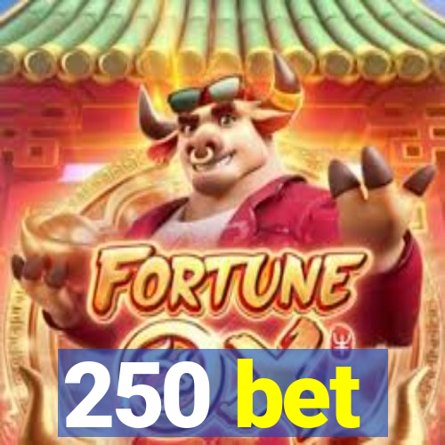 250 bet