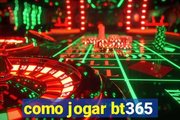 como jogar bt365