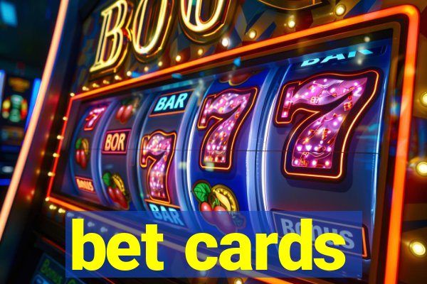 bet cards