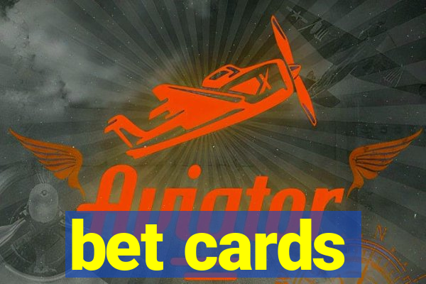 bet cards