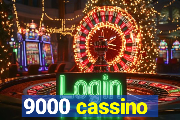 9000 cassino