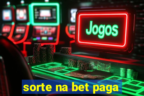 sorte na bet paga