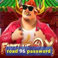 road 96 password