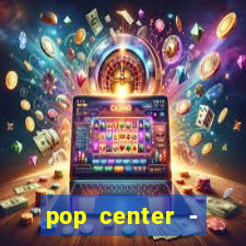 pop center - centro popular de compras