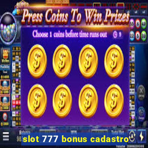 slot 777 bonus cadastro