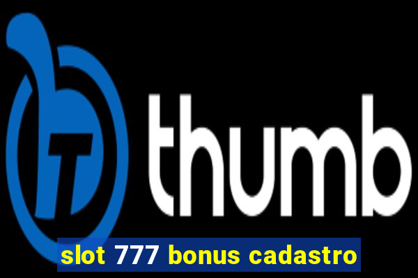 slot 777 bonus cadastro