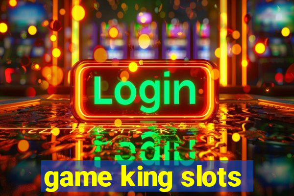 game king slots