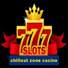 chillout zone casino