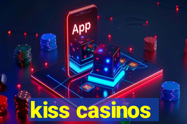 kiss casinos