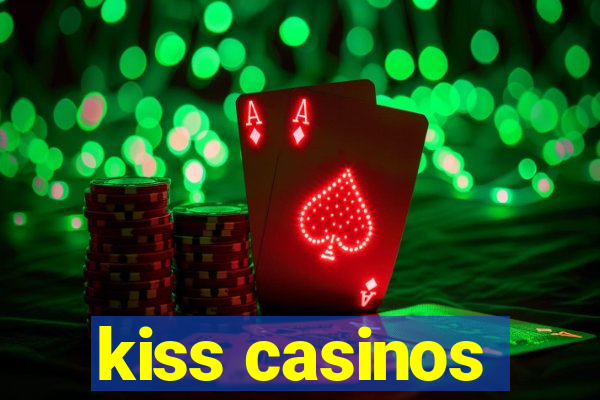 kiss casinos