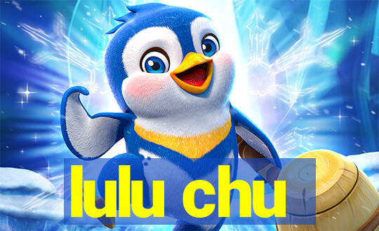 lulu chu