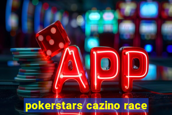 pokerstars cazino race