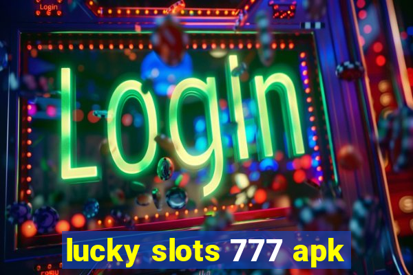 lucky slots 777 apk