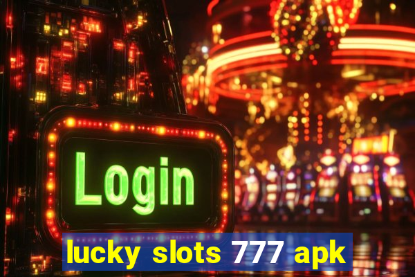 lucky slots 777 apk