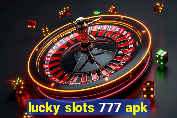 lucky slots 777 apk