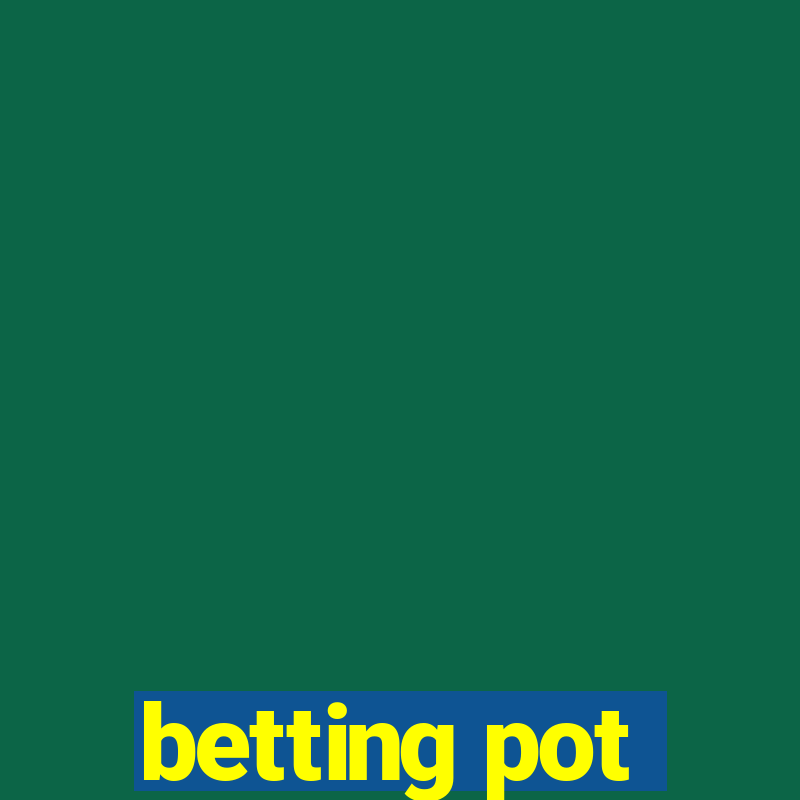 betting pot