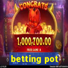 betting pot