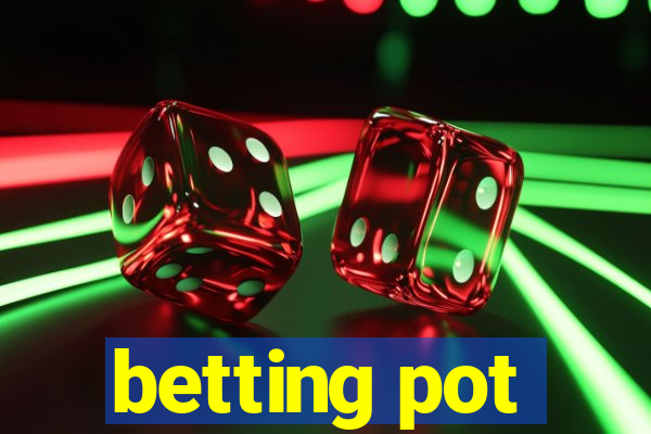 betting pot